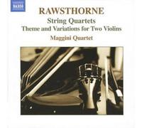 Maggini Quartet - RAWSTHORNE: String Quartets Nos. 1-3 / Theme and Variations