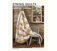 String Quilts: Sustainable patchwork projects using fabric scraps