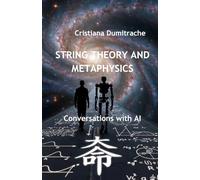 String Theory and Methaphysics: Conversations with AI (Conversations for soul)
