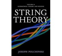 String Theory, Vol. 2 (Cambridge Monographs on Mathematical Physics): Superstring Theory and Beyond