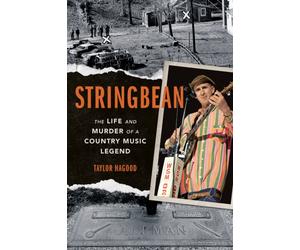 Stringbean : The Life and Murder of a Country Legend