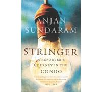 Stringer: A Reporter's Journey in the Congo