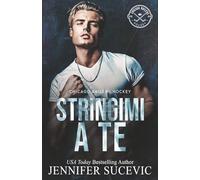 Stringimi a te: Un enemies to lovers close proximity sports romance (Serie Chicago Railers Hockey)
