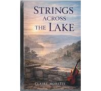 Strings Across the Lake: Where Music Remembers What Hearts Tried to Forget: 7 (Vineyard Covenant)