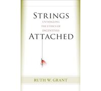 Strings Attached - Untangling the Ethics of Incentives