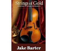 Strings of Gold: Investing in Vintage Instruments