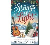 Strings of Light: A Later in Life Second Chance Small Town Christmas Romance (Christmas in Silver Sound)