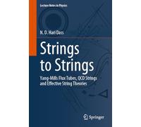 Strings to Strings: Yang-Mills Flux Tubes, QCD Strings and Effective String Theories: 1018 (Lecture Notes in Physics, 1018)