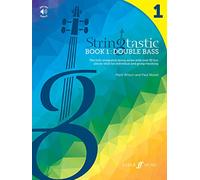 Stringtastic Book 1: Double Bass: The Fully Integrated String Series with Over 50 Fun Pieces Ideal for Individual and Group Teaching