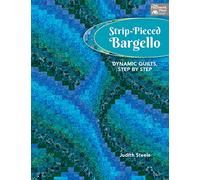 Strip-Pieced Bargello: Dynamic Quilts, Step by Step