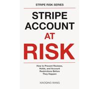 STRIPE ACCOUNT AT RISK: How to Prevent Reviews, Holds, and Account Restrictions Before They Happen (Stripe Risk Series)
