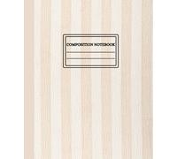 Striped Notebook Journal : Beige Composition Notebook, 7.5" x 9.25", beige notebook wide ruled, composition notebook 200 pages, Minimalist Composition ... Minimalist Notebook, For Adults and Women