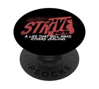 Strive For A Life Make Others Jealous Ambition Mindset PopSockets Adhesive PopGrip