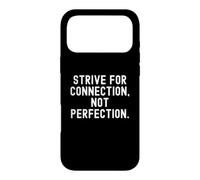 strive for connection not perfection Mindful Quote Case for iPhone 17 Pro Max