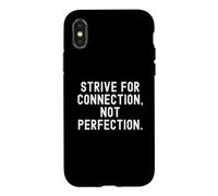 strive for connection not perfection Mindful Quote Case for iPhone X/XS