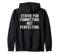 strive for connection not perfection Mindful Quote Zip Hoodie