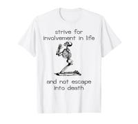 Strive for Involvement in Life Atheist Belief Quote Value Graphic T-Shirt
