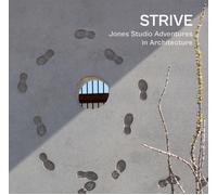 STRIVE : Jones Studio Adventures in Architecture