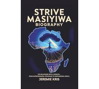 Strive Masiyiwa Biography: The Billionaire with a Mission: From Entrepreneurial Struggles to Empowering Africa