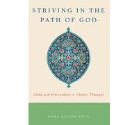 Striving in the Path of God : Jihad and Martyrdom in Islamic Thought