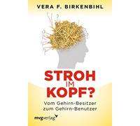 Stroh im Kopf?: Vom Gehirn-Besitzer zum Gehirn-Benutzer