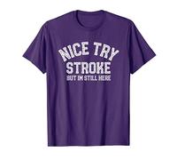 Stroke awareness recovery nice try stroke but im still here T-Shirt