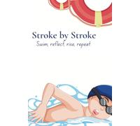 Stroke by Stroke.: Swim.Reflect.Rise.Repeat.