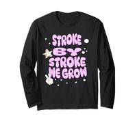 Stroke by Stroke We Grow Calm Growth Uplifting Quote Long Sleeve T-Shirt