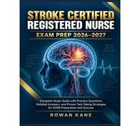 Stroke Certified Registered Nurse Exam Prep 2026-2027: Complete Study Guide with Practice Questions, Detailed Answers, and Proven Test-Taking Strategies for SCRN Preparation and Success