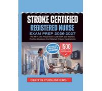 STROKE CERTIFIED REGISTERED NURSE EXAM PREP 2026-2027: The All-In-One Preparation Guide With 1500 Realistic Practice Questions And Detailed Answer Explanations