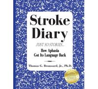 Stroke Diary, Just So Stories : How Aphasia Got Its Language Back