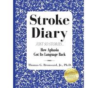 Stroke Diary: Just So Stories, How Aphasia Got Its Language Back: Volume 3