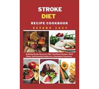 STROKE DIET RECIPE COOKBOOK BEYOND 2024: Refining Stroke Recovery 350+ Nutritious Recipes, Meal Plans, and Essential Guides for a Nourished Tomorrow (The Diet Success Series)