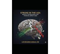 STROKE IN THE USA: MEDICAL, TECHNOLOGICAL, AND FINANCIAL IMPACT 2025
