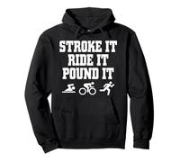 Stroke It Ride It Pound It Swim Bike Run Triahlon T-Shirt Pullover Hoodie