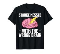 Stroke Messed with The Wrong Brain Stroke Survivor T-Shirt