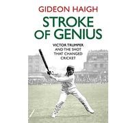 Stroke of Genius: Victor Trumper and the Shot that Changed Cricket