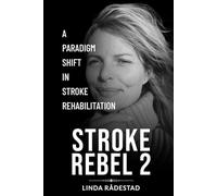 Stroke Rebel 2: A Paradigm Shift in Stroke Rehabilitation