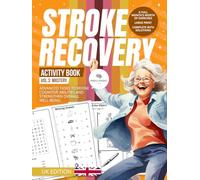 Stroke Recovery Activity Book 3 (UK Edition): Mastery: Advanced Challenges with UK Themes, Culminating Neural Reawakening (NeuroNurture: Stroke Recovery Odyssey (UK Edition))