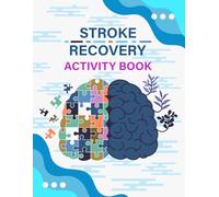 Stroke Recovery Activity Book: A Comprehensive Puzzle Workbook for Stroke Victims to Improve Their Visual Skills