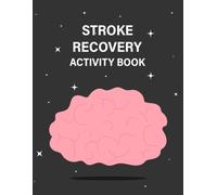 Stroke Recovery Activity Book: A method for after stroke rehabilitation and TBI recovery