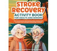 Stroke Recovery Activity Book for Adults and Seniors: 300+ Fun Crosswords, Word Searches, Mazes, Sudokus, Word Scrambles, Cozy Landscapes Coloring Pages, and More (Brain Boost and Recreation)