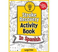 Stroke Recovery Activity Book in Spanish: Stroke Recovery Workbook for Traumatic Brain Injury and Aphasia Rehabilitation. (Spanish Edition)