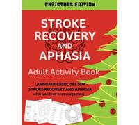 Stroke Recovery and Aphasia Activity Book - Christmas Edition: Language exercises for stroke recovery and aphasia for adults with words of encouragement (Themed Stroke Recovery Activity Books)