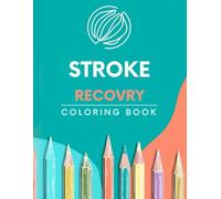 Stroke Recovery Coloring Book: A Therapeutic Art Journey for Calm, Strength, and Emotional Healing (Therapeutic Coloring Collection)