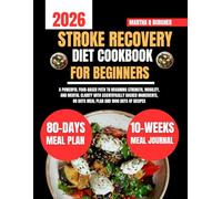 Stroke Recovery Diet Cookbook For Beginners: A Powerful Food-Based Path to Regaining Strength, Mobility, and Mental Clarity with Scientifically Backed ... Q Burgher Nutrition Guide and Diet Series)
