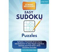 Stroke Recovery Easy Sudoku Puzzles Large Print: Aphasia & Traumatic Brain Injury Rehabilitation to Help Regain Cognitive Abilities and Fine Motor Skills - Solutions Included (Stroke Recovery Book)