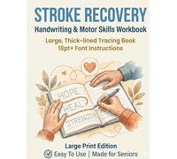 Stroke Recovery Handwriting & Motor Skills Workbook: Step-by-Step Tracing Book for Seniors and Adults to Rebuild Fine Motor Control, Hand-Eye Coordination, and Grip Strength (Large Print Edition)
