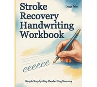 Stroke Recovery Handwriting Workbook: A Step-by-Step Rehabilitation Guide for Adults Relearning to Write (Recovery and Resilience Activity Books for Adults)