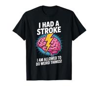 Stroke Recovery I Had A Stroke I Am Allowed Weird Things T-Shirt